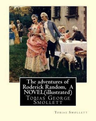 Cover for Tobias Smollett · The adventures of Roderick Random, By Tobias Smollett A NOVEL (illustrated) (Taschenbuch) (2016)