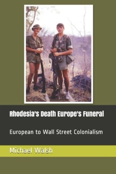 Cover for Associate Professor Michael Walsh · Rhodesia's Death Europe's Funeral (Paperback Book) (2016)