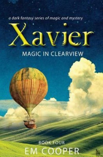 Magic in Clearview (Xavier #4) - E M Cooper - Bücher - Createspace Independent Publishing Platf - 9781539680697 - 29. Oktober 2016