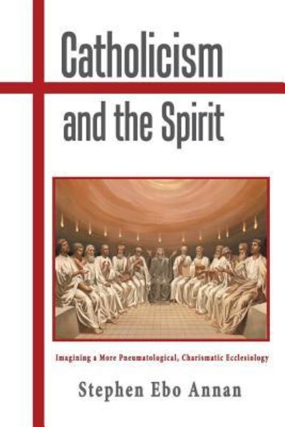 Cover for Stephen Ebo Annan · Catholicism and the Spirit (Paperback Book) (2018)