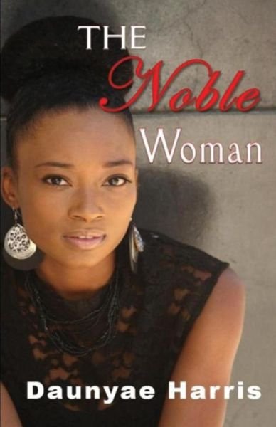 Daunyae Harris · The Noble Woman (Paperback Book) (2017)