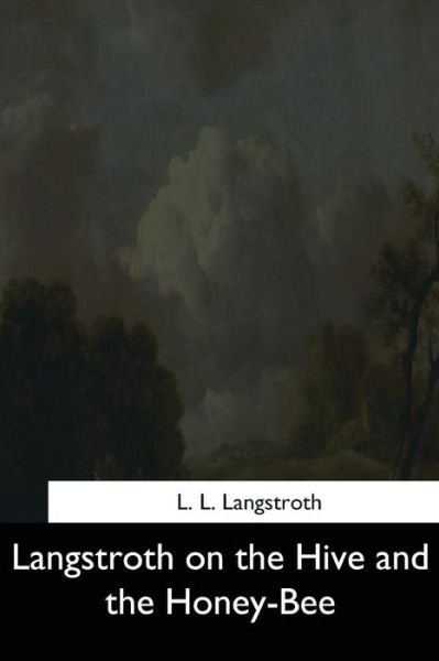 Cover for L L Langstroth · Langstroth on the Hive and the Honey-Bee (Paperback Bog) (2017)