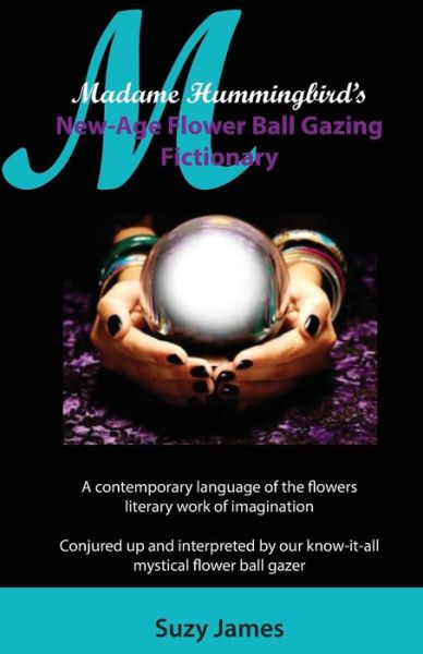 Cover for Jodi Martin · Madame Hummingbird's New-Age Flower Ball Gazing Fictionary (Pocketbok) (2017)