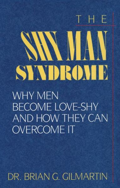 Cover for Brian G. Gilmartin · The Shy Man Syndrome: Why Men Become Love-Shy and How They Can Overcome It (Pocketbok) (2014)