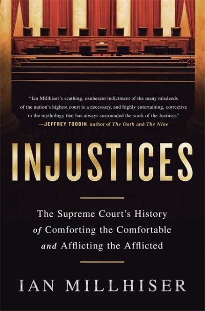 Cover for Ian Millhiser · Injustices The Supreme Court's History of Comforting the Comfortable and Afflicting the Afflicted (Paperback Book) (2016)