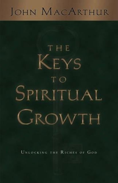 Cover for John MacArthur · The Keys to Spiritual Growth: Unlocking the Riches of God (Paperback Book) (2001)