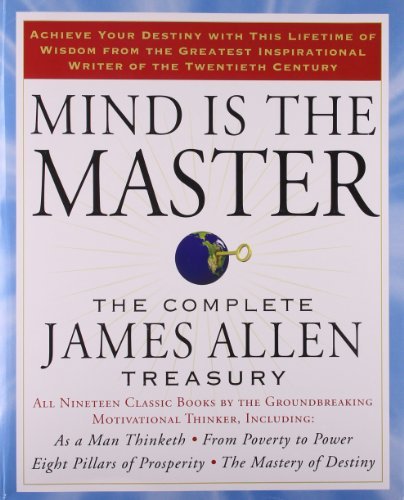 Cover for Allen, James (James Allen ) · Mind is the Master: The Complete James Allen Treasury (Paperback Book) [Original edition] (2009)