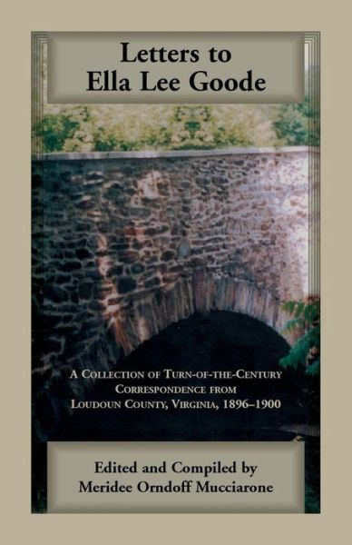 Cover for Meridee Orndorff Mucciarone · Letters to Ella Lee Goode: A Collection of Turn-of-the-Century Correspondence from Loudoun County, Virginia, 1896-1900 (Paperback Book) (2016)