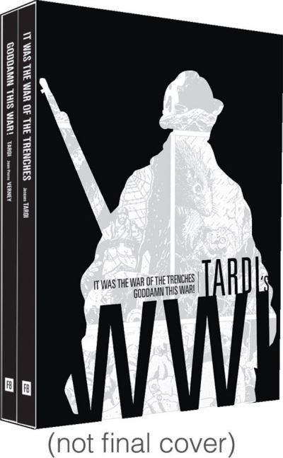 Cover for Jacques Tardi · Tardi's Ww1: It Was The Year Of The Trenches / Goddamn This War! (Inbunden Bok) (2014)