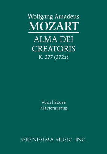 Alma Dei Creatoris, K. 277 (272a) - Vocal Score - Wolfgang Amadeus Mozart - Bøker - Serenissima Music, Inc. - 9781608740697 - 20. januar 2012