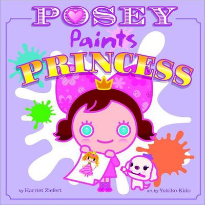 Posey Paints Princess - Harriet Ziefert - Books - Blue Apple Books - 9781609053697 - July 23, 2013