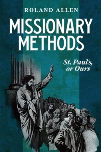 Cover for Roland Allen · Missionary Methods : St. Paul's or Ours (Book) (2022)