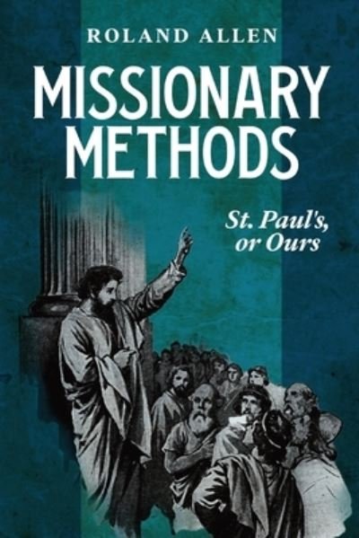 Cover for Roland Allen · Missionary Methods : St. Paul's or Ours (Bog) (2022)