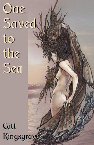 Cover for Catt Kingsgrave · One Saved to the Sea (Paperback Book) (2012)
