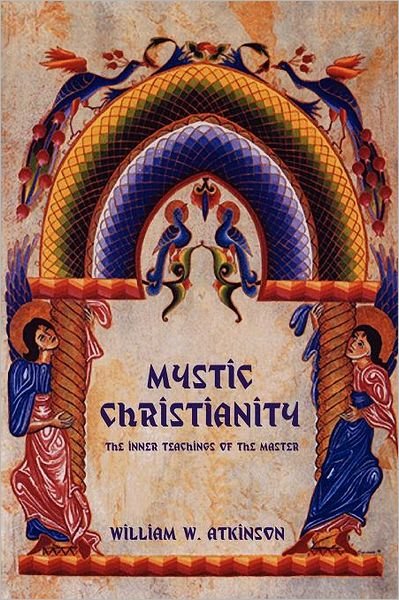 Cover for William W Atkinson · Mystic Christianity (Paperback Book) (2012)