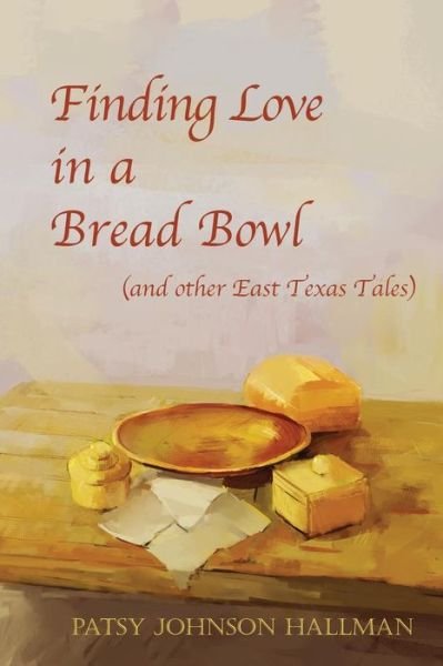 Cover for Patsy Hallman · Finding Love in a Bread Bowl: Texas Legends and Lore (Paperback Book) (2017)