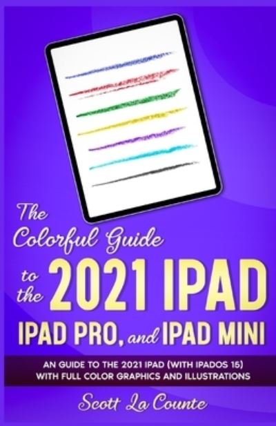 Cover for Scott La Counte · The Colorful Guide to the 2021 iPad, iPad Pro, and iPad mini (Paperback Bog) (2021)