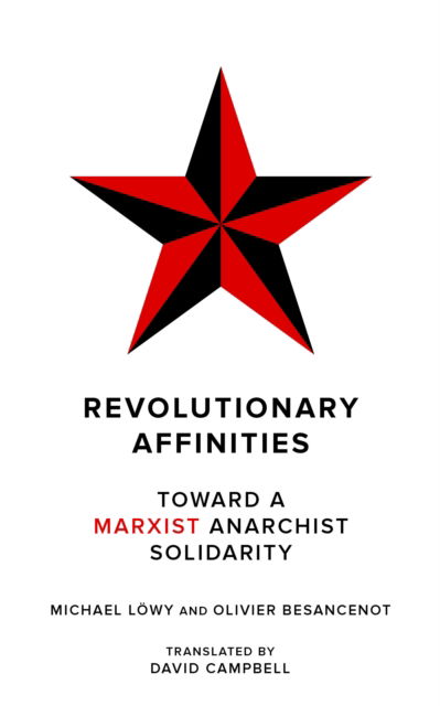 Cover for Michael Lowy · Revolutionary Affinities: Towards a Marxist Anarchist Solidarity (Paperback Book) (2023)