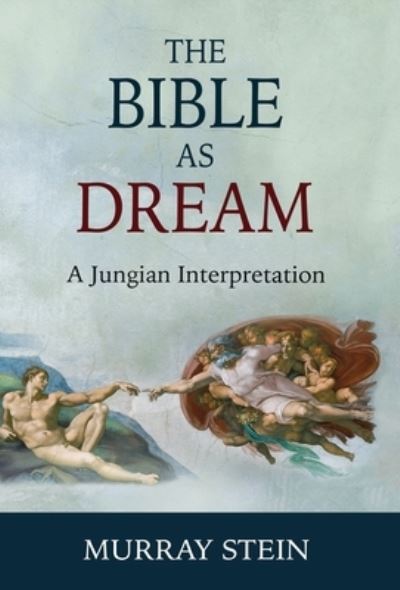 The Bible as Dream - Murray Stein - Książki - Chiron Publications - 9781630516697 - 24 sierpnia 2018