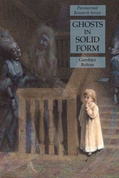 Cover for Gambier Bolton · Ghosts in Solid Form (Paperback Book) (2020)