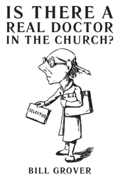 Cover for Bill Grover · Is There a Real Doctor in the Church? (Paperback Book) (2021)