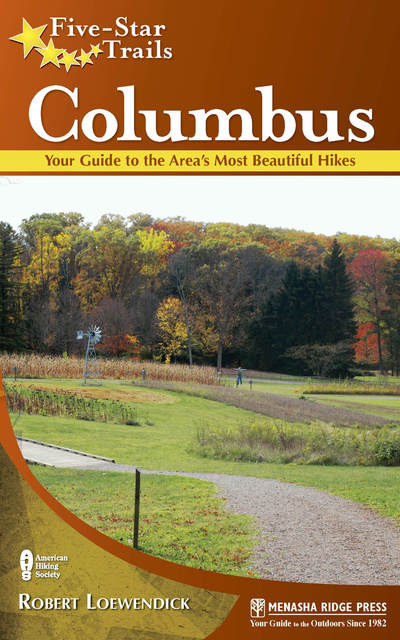 Cover for Robert Loewendick · Five-Star Trails: Columbus: Your Guide to the Area's Most Beautiful Hikes - Five-Star Trails (Hardcover Book) (2018)