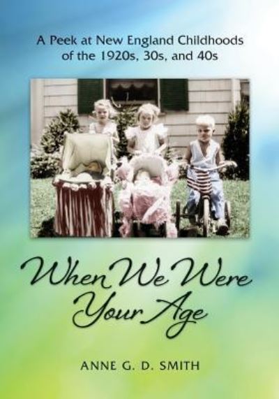 Cover for Anne G. D. Smith · When We Were Your Age (Paperback Book) (2017)