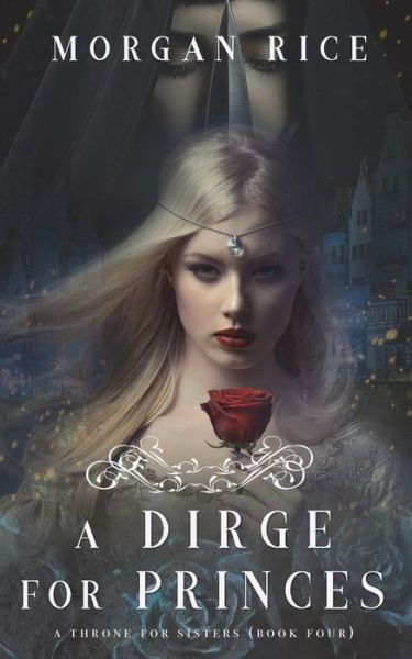 Cover for Morgan Rice · A Dirge for Princes (A Throne for Sisters-Book Four) (Paperback Bog) (2018)