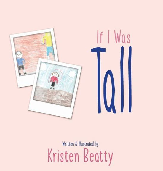 Cover for Kristen Beatty · If I Was Tall (Hardcover Book) (2021)