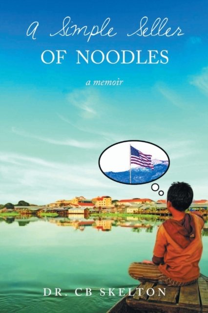 A Simple Seller of Noodles - C B Skelton - Książki - URLink Print & Media, LLC - 9781647532697 - 13 marca 2020