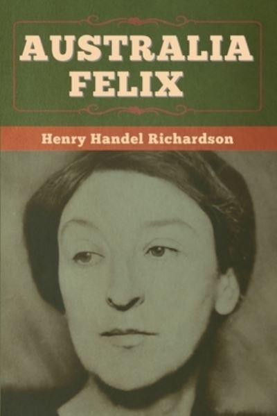 Cover for Henry Handel Richardson · Australia Felix (Paperback Book) (2020)