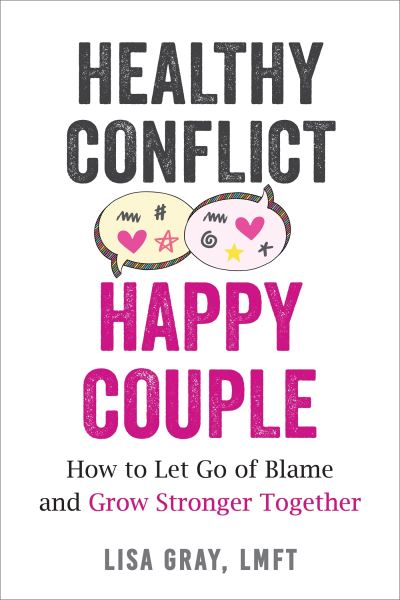 Cover for Lisa Gray · Healthy Conflict, Happy Couple: How to Let Go of Blame and Grow Stronger Together (Paperback Book) (2023)