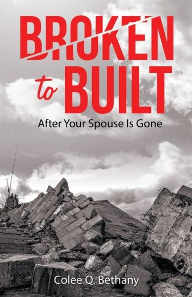 Cover for Colee Q. Bethany · Broken to Built (Bog) (2023)