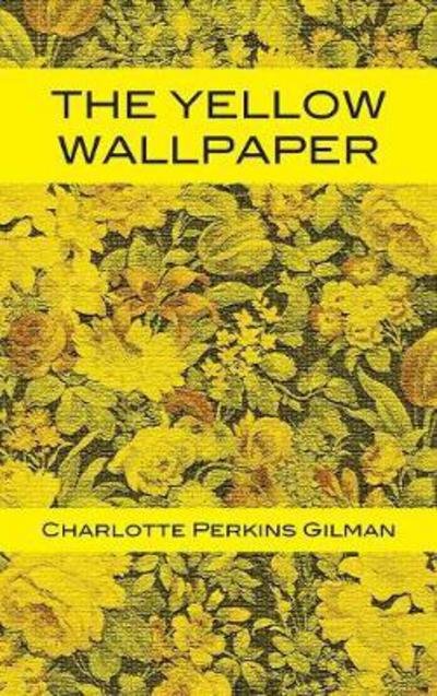 Cover for Charlotte Perkins Gilman · The Yellow Wallpaper (Innbunden bok) (1901)
