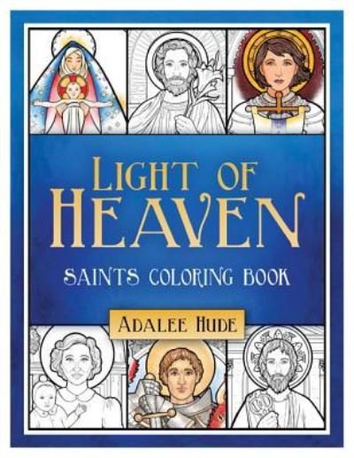 Cover for Adalee Hude · Light of Heaven Saints Coloring Book (Paperback Book) (2019)