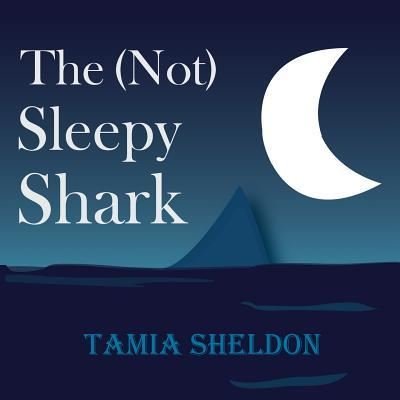 Cover for Tamia Sheldon · The  Sleepy Shark (Paperback Book) (2015)