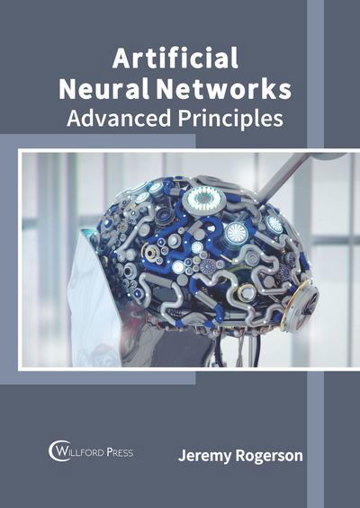 Cover for Jeremy Rogerson · Artificial Neural Networks: Advanced Principles (Hardcover Book) (2019)