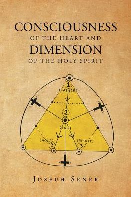 Cover for Joseph Sener · Consciousness of the Heart and Dimension of the Holy Spirit (Paperback Book) (2016)