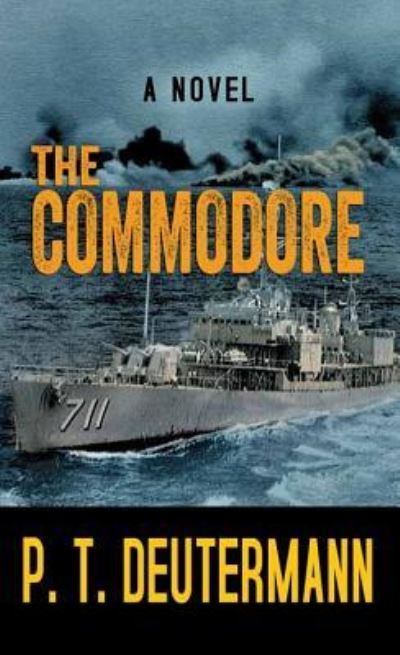 Cover for P T Deutermann · The Commodore (Hardcover Book) (2017)