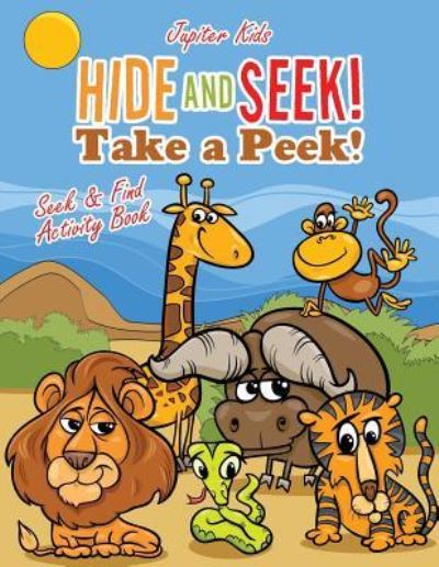 Cover for Jupiter Kids · Hide and Seek! Take a Peek! Seek &amp; Find Activity Book (Paperback Book) (2017)