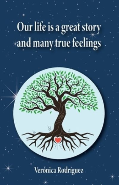 Cover for Verónica Rodríguez · Our Life Is a Great Story and Many True Feelings (Book) (2023)