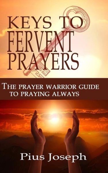 Cover for Pius Joseph · The Keys to Fervent Prayer (Paperback Book) (2019)