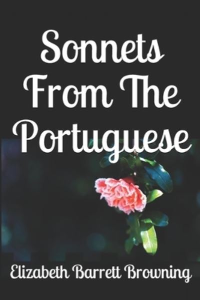 Sonnets From The Portuguese - Elizabeth Barrett Browning - Books - Independently Published - 9781690057697 - September 2, 2019