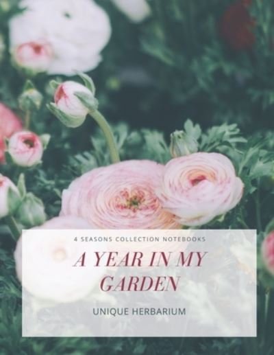 Cover for 4 Seasons Collection Notebooks · A year in my garden, Unique herbarium (Taschenbuch) (2019)