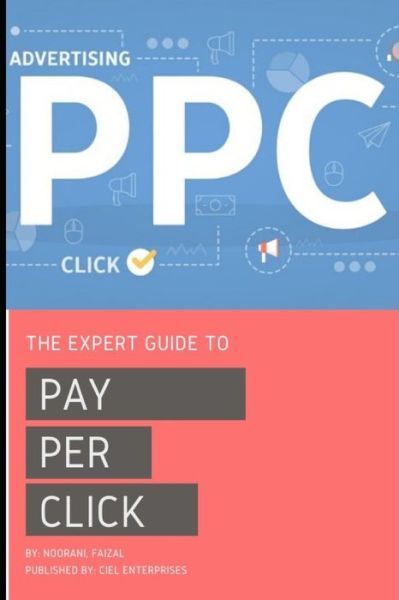 Cover for Faizal Noorani · The Expert Guide To Pay-Per-Click (Paperback Book) (2019)