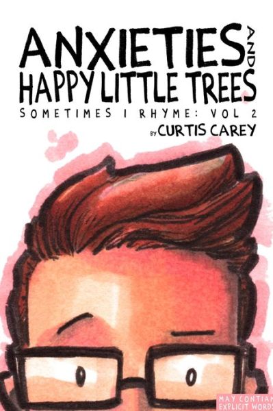 Cover for Curtis Carey · Anxieties and Happy Little Trees (Paperback Book) (2017)