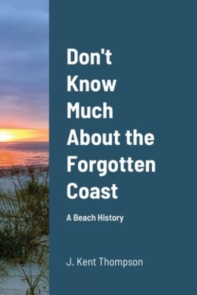 Cover for J Kent Thompson · Don't Know Much About the Forgotten Coast (Pocketbok) (2020)