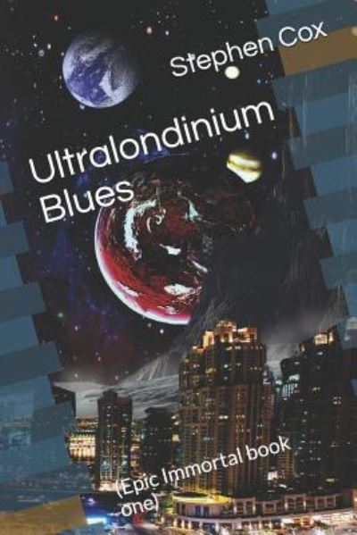 Ultralondinium Blues - Stephen Cox - Kirjat - Independently Published - 9781718148697 - tiistai 14. elokuuta 2018