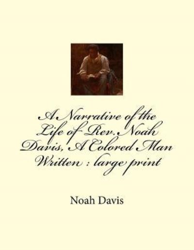 Cover for Noah Davis · A Narrative of the Life of Rev. Noah Davis, A Colored Man Written (Paperback Book) (2018)