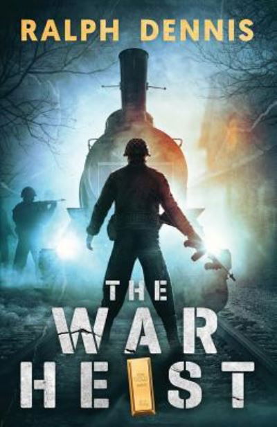 Cover for Ralph Dennis · The War Heist (Paperback Book) (2019)